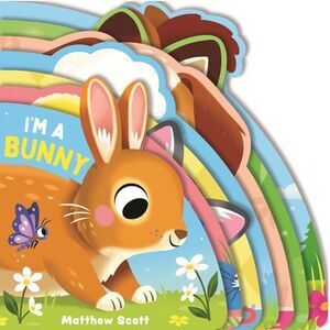 I'm a Bunny: (A Shaped Board Book Full of Animal Sounds, Lively Rhymes, and Inte